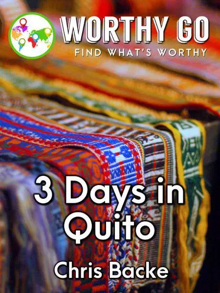 3 Days in Quito -