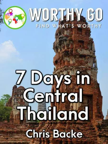 7 Days in Central Thailand -